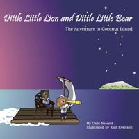 Dittle Little Lion and Dittle Little Bear: The Adventure to Coconut Island (The Adventures of Dittle Little Lion and Dittle Little Bear) 0692480161 Book Cover