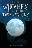 How Witches Get Their Broomsticks 1914078519 Book Cover