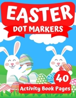 Easter Dot Markers Activity Book: Easy Fun for Kids Ages 3+ Playing with Dots Coloring Book B08Z2YKCDD Book Cover