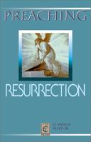 Preaching Resurrection (Preaching Classic Texts) 0827229615 Book Cover