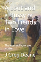 A Lout and a Hussy or Two Fiends in Love: The most evil book ever written B09SV2C3TB Book Cover