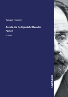 Avesta Die Heiligen Schriften Der Parsen. - Primary Source Edition 1016873557 Book Cover