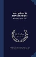 Inscriptions at Sravana Belgola: A Chief Seat of the Jains 1296997669 Book Cover