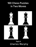 160 Chess Puzzles in Two Moves, Part 4 B0B6TFY5WM Book Cover