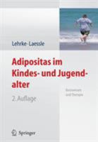 Adipositas Im Kindes- Und Jugendalter: Basiswissen Und Therapie 3540483500 Book Cover