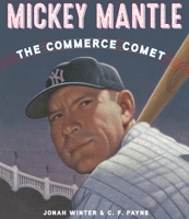 Mickey Mantle: The Commerce Comet 1101933526 Book Cover