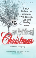 An Artificial Christmas: A Youth Finds a Tree Decorated with Secrets, Lies, and Holiday Terror B09NRDSJ3V Book Cover