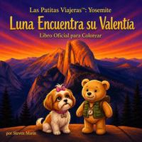 Las Patitas Viajeras™: Yosemite: Luna Encuentra su Valentía — Libro Oficial para Colorear (Spanish Edition) B0H66QNSQV Book Cover