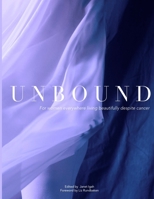 Unbound: For women everywhere living beautifully despite cancer 0578434261 Book Cover