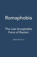 Romaphobia: The Last Acceptable Form of Racism 1783603992 Book Cover