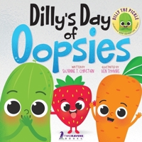 Dilly's Day Of Oopsies: A Confidence Boosting Toddler Book About Making Mistakes 1960320890 Book Cover