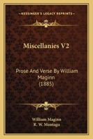 Miscellanies V2: Prose And Verse By William Maginn 0548740291 Book Cover