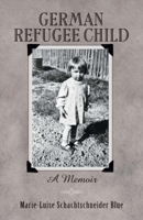 German Refugee Child: A Memoir 1682221253 Book Cover