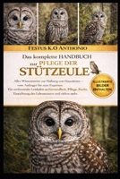 DAS KOMPLETTE HANDBUCH ZUR PFLEGE DER STÜTZEULE: FESTUS K.O ANTHONIO (German Edition) B0GSB65YH7 Book Cover
