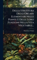Della Struttura Degli Organi Elementari Nelle Piante E Delle Loro Funzioni Nella Vita Vegetabile... 127892552X Book Cover