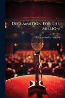 Declamation For The Million ... 1179005430 Book Cover