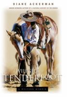 Twilight of the Tenderfoot: A Western Memoir 0739438190 Book Cover