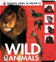 Wild Animals: Touch, Feel, and Hear 186515590X Book Cover