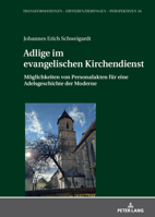 Adlige Im Evangelischen Kirchendienst : Moeglichkeiten Von Personalakten Fuer eine Adelsgeschichte der Moderne 363194912X Book Cover