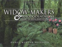 Widow-Makers & Rhododendrons: Loggers-The Unsung Heroes of Wwii 1555715257 Book Cover