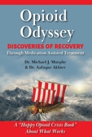 Opioid Odyssey: Discoveries of Recovery Through Medication Assisted Treatment 1543988504 Book Cover
