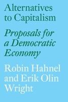 Alternatives to Capitalism: Proposals for a Democratic Economy 1784785040 Book Cover