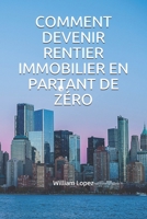 COMMENT DEVENIR RENTIER IMMOBILIER EN PARTANT DE ZÉRO (French Edition) B086Y392G3 Book Cover