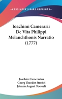 Ioachimi Camerarii De Vita Philippi Melanchthonis Narratio (1777) 1104267462 Book Cover