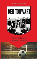 Der Torwart: Viktoria Goch und der Fußball (German Edition) 3384604822 Book Cover