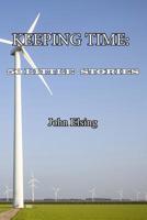 Keeping Time: 50 Little Stories 1546763953 Book Cover