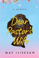 Dear Pastor's Wife: A Memoir 1737596806 Book Cover
