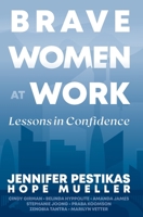 Brave Women at Work: Lessons in Confidence B0C8Y2DYJQ Book Cover