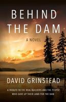 Behind The Dam: A tribute to the real builders and the people who gave up their land for the dam 1973799766 Book Cover
