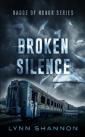 Broken Silence (Badge of Honor) 1953244750 Book Cover
