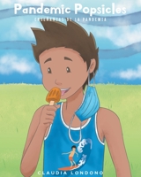 Pandemic Popsicles: Ensenanzas de la Pandemia 1639852581 Book Cover