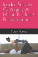 Insider Secrets Of Buying A Home For Black Entrepreneurs 1980478368 Book Cover