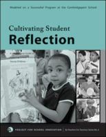 Cultivating Student Reflection: A Step-By-Step Guide to Fostering Critical Thinking in Young Children (By Teachers For Teachers series) 0971649553 Book Cover