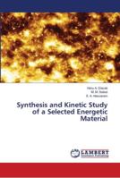 Synthesis and Kinetic Study of a Selected Energetic Material 6139968186 Book Cover