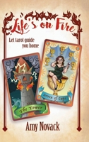 Life's on Fire STRIKE THE MATCH LIGHT THE LANTERN LET TAROT GUIDE YOU HOME B0GH2KCZK8 Book Cover