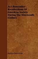 As I Remember - Recollections of American Society During the Nineteenth Century 1444645137 Book Cover