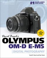 David Busch's Olympus Om-D E-M5 Guide to Digital Photography 1285429966 Book Cover