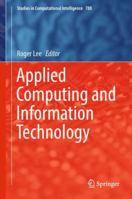 Applied Computing and Information Technology (Studies in Computational Intelligence, 847) 3030252191 Book Cover