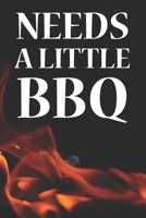 Needs A Little BBQ: Recipe Book To Write In Custom Barbecue Cooking Recipes 1708055126 Book Cover