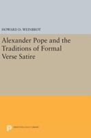 Alexander Pope and the Traditions of Formal Verse Satire 0691614288 Book Cover