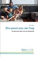 Être parent avec Jee Yung: Un parcours dans une vie humaniste 6139589274 Book Cover