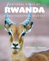 National Parks of Rwanda : A Photographic Journey 1735292605 Book Cover