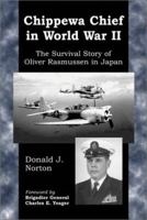 Chippewa Chief in World War II: The Survival Story of Oliver Rasmussen in Japan 0786409940 Book Cover