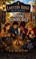 The Case of the Missing School Bell (The Lantern Ridge Mysteries) B0H5TZTZYN Book Cover