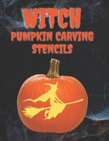 Witch Pumpkin Carving Stencils: 40+ Witchy Patterns, Including Bats, Spiders, Cats, Hats, Spell Books, Moon and Stars, and More, for the Witchiest Halloween Ever B08LQKDF61 Book Cover