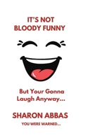 It's Not Bloody Funny (But You're Gonna Laugh Anyway): From The Hilarious Comedy Adventures of Pinky Stardust B0G7BQYN21 Book Cover